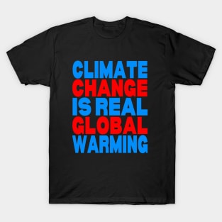Climate change is real global warming T-Shirt